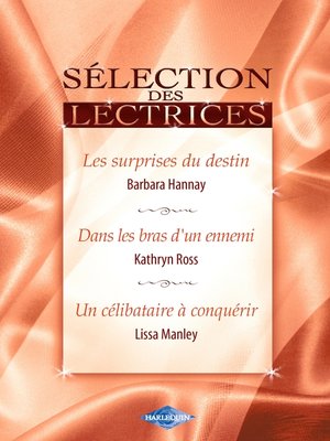 cover image of Les surprises du destin--Dans les bras d'un ennemi--Un célibataire à conquérir (Harlequin)
